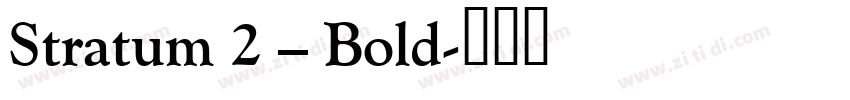 Stratum 2 – Bold字体转换